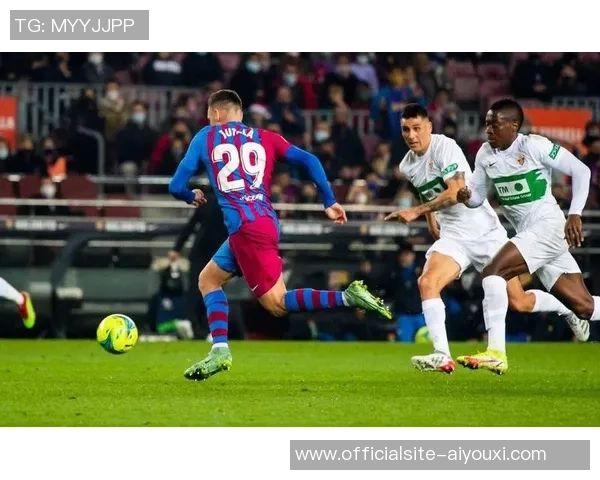 巴萨与埃尔切精彩对决完整视频回顾及赛后分析